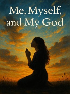 cover image of Me, Myself, and My God